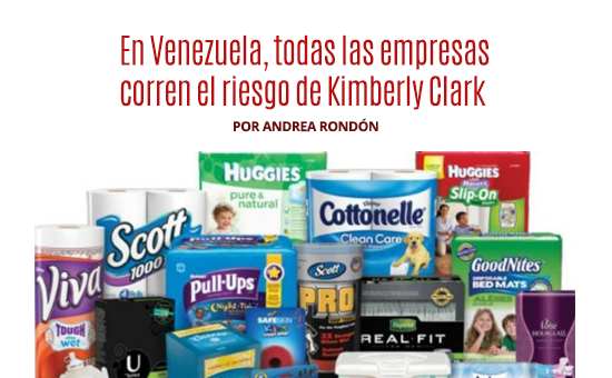 En Venezuela, todas las empresas corren el riesgo de Kimberly Clark ...
